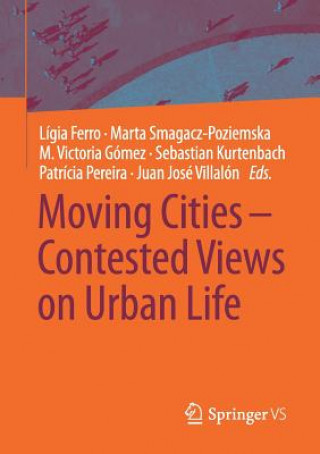 Libro Moving Cities ? Contested Views on Urban Life Lígia Ferro