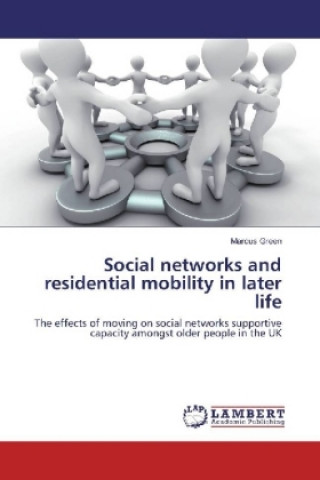 Kniha Social networks and residential mobility in later life Marcus Green