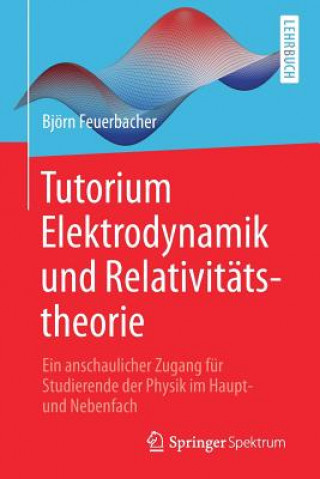 Książka Tutorium Elektrodynamik Und Relativitatstheorie Björn Feuerbacher