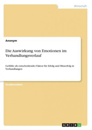 Książka Die Auswirkung von Emotionen im Verhandlungsverlauf Anonym