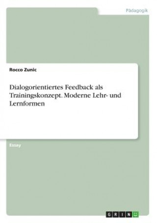 Kniha Dialogorientiertes Feedback als Trainingskonzept. Moderne Lehr- und Lernformen Rocco Zunic