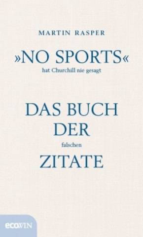 Carte "No Sports" hat Churchill nie gesagt Martin Rasper