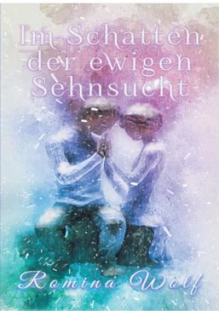Knjiga Im Schatten der ewigen Sehnsucht Romina Wolf