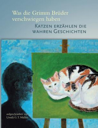 Książka Was die Grimm Bruder verschwiegen haben Ursula G. T. Müller