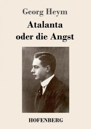 Kniha Atalanta oder die Angst Georg Heym