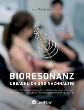 Книга Bioresonanz - ursächlich und nachhaltig Karin Schußmann