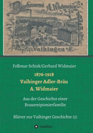 Kniha 1876-1918 Vaihinger Adler-Bräu A. Widmaier Folkmar Schiek