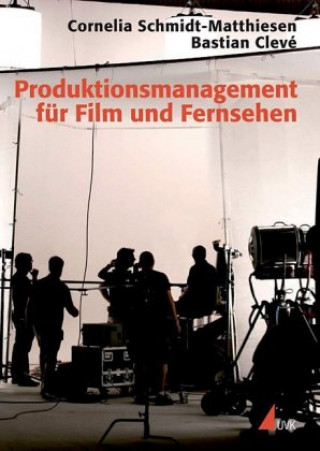 Könyv Produktionsmanagement für Film und Fernsehen Bastian Clevé
