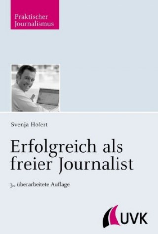 Kniha Erfolgreich als freier Journalist Svenja Hofert