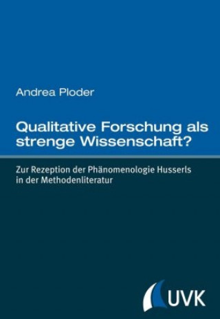 Kniha Qualitative Forschung als strenge Wissenschaft? Andrea Ploder