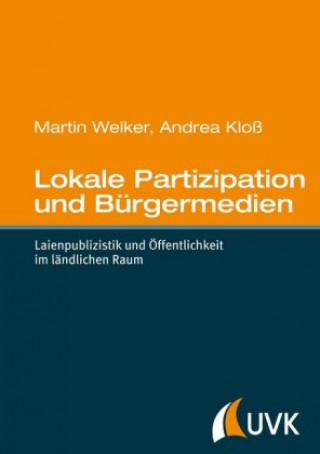 Könyv Lokale Partizipation und Bürgermedien Martin Welker