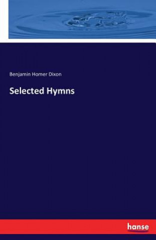 Книга Selected Hymns Benjamin Homer Dixon