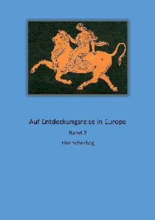 Könyv Auf Entdeckungsreise in Europa Band 2 Else Scherhag