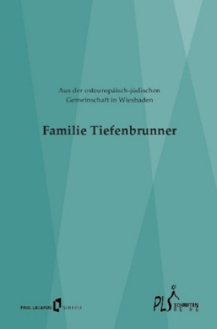 Kniha Familie Tiefenbrunner - Aus der osteuropäisch-jüdischen Gemeinschaft in Wiesbaden Georg Schneider