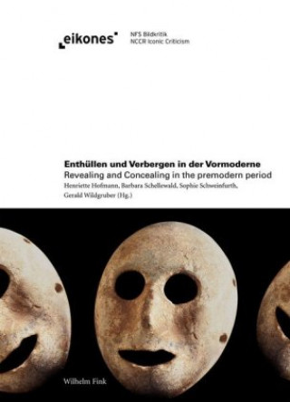 Buch Enthüllen und Verbergen in der Vormoderne Revealing and Concealing in the premodern period Henriette Hofmann