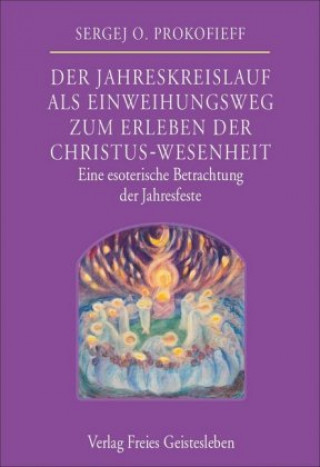 Buch Der Jahreskreislauf als Einweihungsweg zum Erleben der Christus-Wesenheit Sergej O. Prokfieff