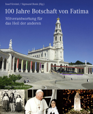 Kniha 100 Jahre Botschaft von Fatima Josef Kreiml