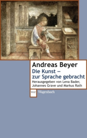 Knjiga Die Kunst - zur Sprache gebracht Andreas Beyer