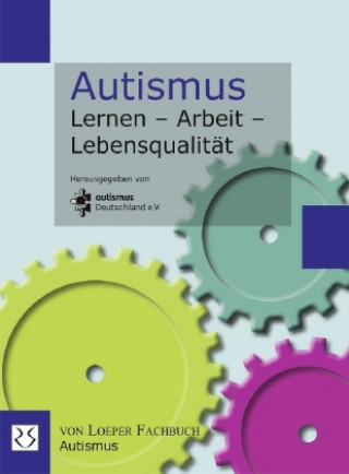 Книга Autismus Lernen - Arbeit - Lebensqualität autismus Deutschland e. V.