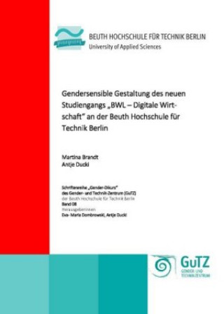 Könyv Gendersensible Gestaltung des neuen Studiengangs "BWL - Digitale Wirtschaft" an der Beuth Hochschule für Technik Berlin Martina Brandt