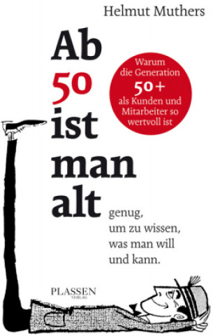 Kniha Ab 50 ist man alt ... genug, um zu wissen, was man will und kann Helmut Muthers