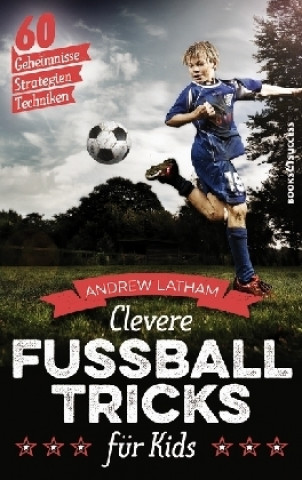 Kniha Clevere Fußballtricks für Kids Andrew Latham