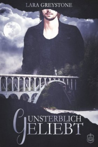 Kniha Unsterblich geliebt Lara Greystone