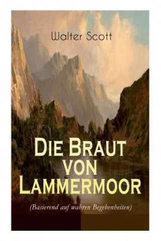 Kniha Die Braut von Lammermoor (Basierend auf wahren Begebenheiten) Walter Scott