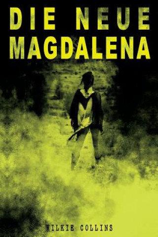 Kniha Neue Magdalena Wilkie Collins