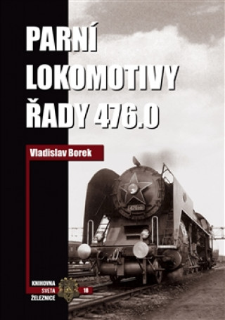 Kniha Parní lokomotivy řady 476.0 Vladislav Borek