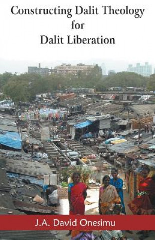 Kniha Constructing Dalit Theology for Dalit Liberation J. A. David Onesimu