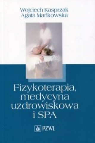 Kniha Fizykoterapia, medycyna uzdrowiskowa i SPA Kasprzak Wojciech