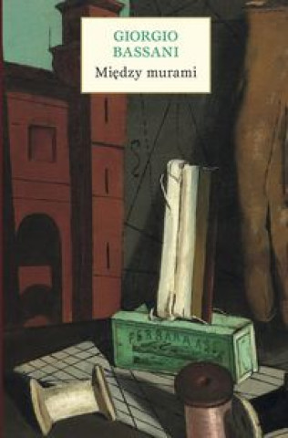 Buch Miedzy murami Bassani Giorgio
