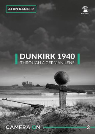 Buch Dunkirk 1940 Through a German Lens Alan Ranger