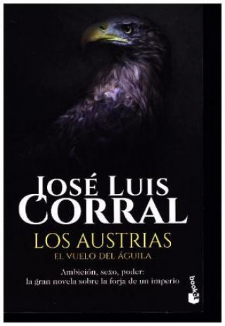 Könyv Los Austrias : el vuelo del águila Jose Luis Corral