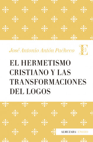 Könyv HERMETISMO CRISTIANO Y LA TRANSFORMACIÓN DEL LOGOS, EL 