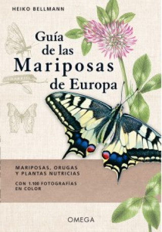 Carte GUIA DE LAS MARIPOSAS DE EUROPA . MARIPOSAS, ORUGAS Y PLANTAS NUTRICIAS. CON 1100 FOTOGRAFIAS EN COLOR HEIKO BELLMANN