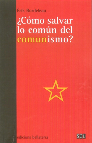 Kniha COMO SALVAR LO COMUN DEL COMUNISMO ERIK BORDELEAU