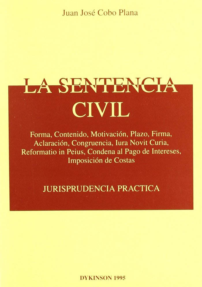 Kniha La sentencia civil : forma, contenido, motivación, plazo, firma, aclaración, congruencia, iura novit curia, reformatio in peius, condena al pago de in Juan José Cobo Plana