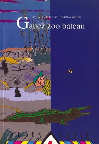 Knjiga Gauez zoo batean : grigor eta erlearen ipuinak Juan Kruz Igerabide