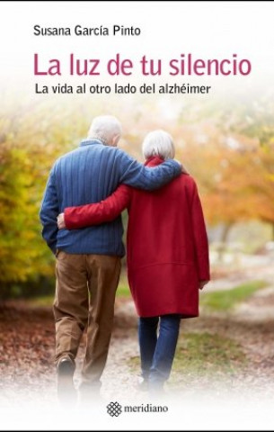 Buch LA LUZ DE TU SILENCIO: LA VIDA AL OTRO LADO DEL ALZHEIMER 