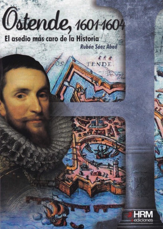 Kniha Ostende 1601-1604: El asedio más caro de la Historia RUBEN SAEZ ABAD