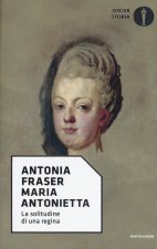 Könyv Maria Antonietta. La solitudine di una regina Antonia Fraser