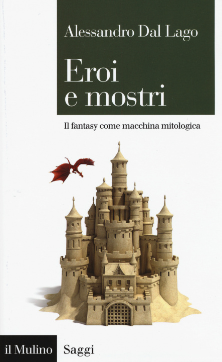Könyv Eroi e mostri. Il fantasy come macchina mitologica Alessandro Dal Lago