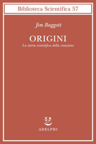 Kniha Origini. La storia scientifica della creazione Jim Baggott