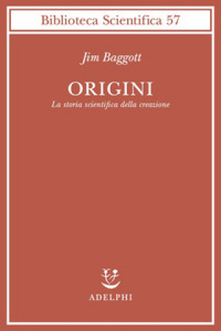 Knjiga Origini. La storia scientifica della creazione Jim Baggott