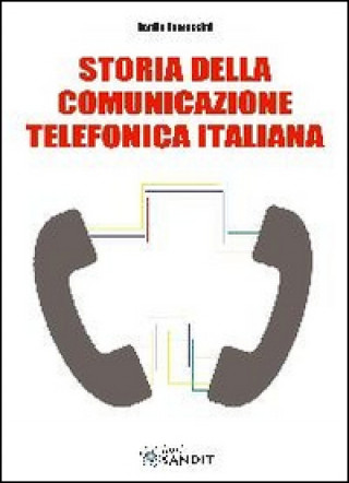 Könyv Storia della comunicazione telefonica italiana Danilo Tomassini