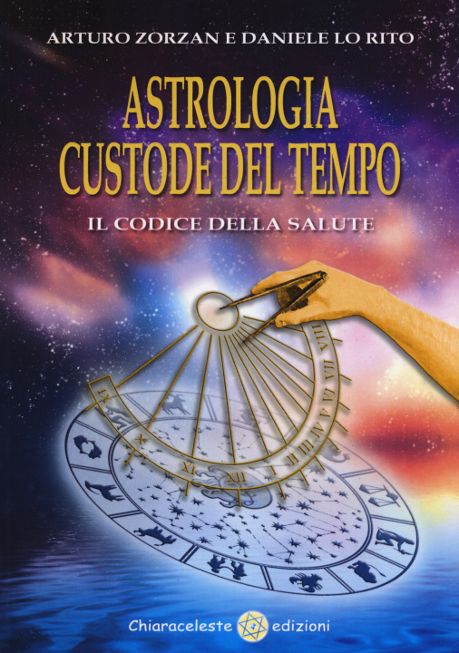 Kniha Astrologia custode del tempo. Il codice della salute Daniele Lo Rito