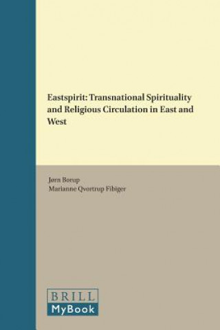Carte Eastspirit: Transnational Spirituality and Religious Circulation in East and West Jorn Borup