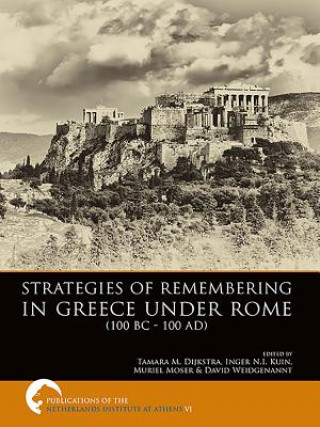 Buch Strategies of Remembering in Greece Under Rome (100 BC - 100 AD) Tamara M. Dijkstra